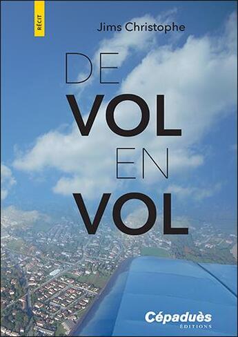 Couverture du livre « De vol en vol » de Christophe Jims aux éditions Cepadues