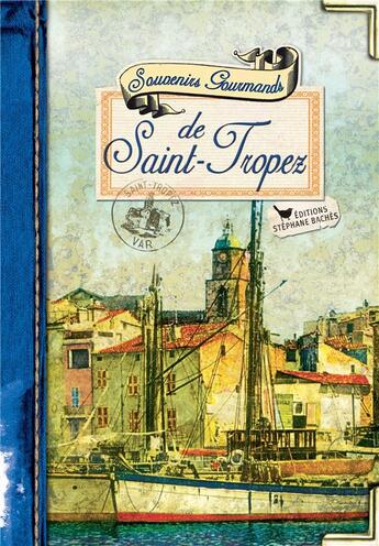 Couverture du livre « Souvenirs gourmands de Saint-Tropez » de Regine Lorfeuvre aux éditions Les Cuisinieres