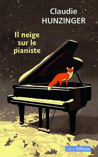 Couverture du livre « Il neige sur le pianiste » de Claudie Hunzinger aux éditions Libra Diffusio