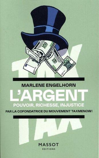 Couverture du livre « L'argent - Pouvoir, richesse, injustice » de Marlene Engelhorn aux éditions Massot Editions