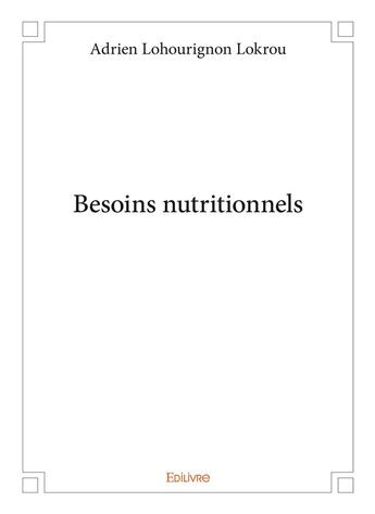 Couverture du livre « Besoins nutritionnels » de Lokrou A L. aux éditions Edilivre