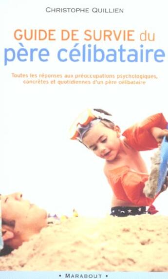 Couverture du livre « Guide De Survie Du Pere Celibataire » de Christophe Quillien aux éditions Marabout