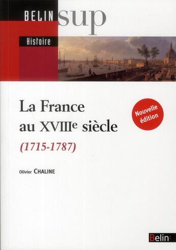 Couverture du livre « La France au XVIII siècle (1715-1787) » de Olivier Chaline aux éditions Belin Education