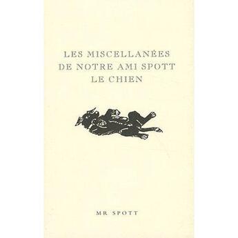 Couverture du livre « Miscellanées de notre ami Spott le chien » de Mike Darton aux éditions Courrier Du Livre