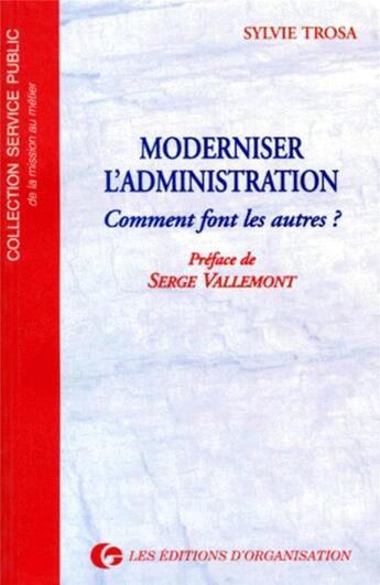 Couverture du livre « Moderniser l'administration - comment font les autres ? » de Sylvie Trosa aux éditions Organisation