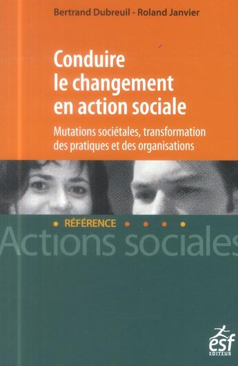 Couverture du livre « Comprendre les évolutions en travail social » de Bertrand Dubrueil et Roland Janvier aux éditions Esf