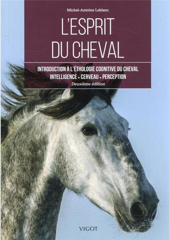 Couverture du livre « L'esprit du cheval : introduction à l'éthologie cognitive du cheval » de Michel-Antoine Leblanc aux éditions Vigot