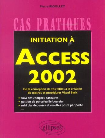 Couverture du livre « Initiation a access 2002 » de Pierre Rigollet aux éditions Ellipses