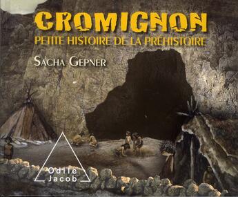 Couverture du livre « Cromignon ; petite histoire de la Préhistoire » de Yves Coppens et Sacha Gepner aux éditions Odile Jacob