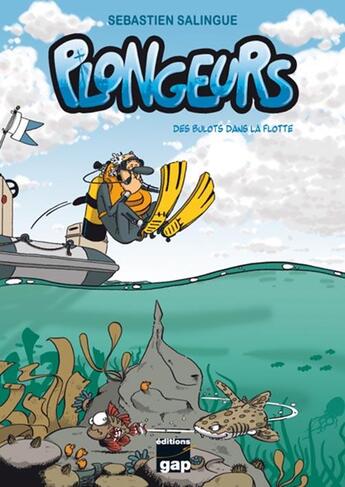 Couverture du livre « Plongeurs Tome 1 : des bulots dans la flotte » de Sebastien Salingue aux éditions Gap