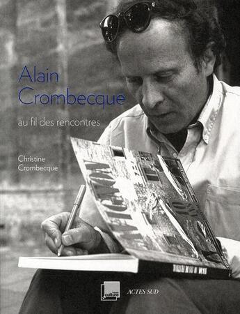 Couverture du livre « Alain Crombecque ; au fil des rencontres » de Christine Vezinet-Crombecque aux éditions Actes Sud