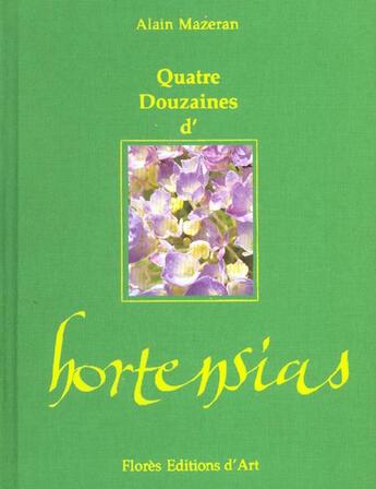 Couverture du livre « Quatre Douzaines D'Hortensias » de Alain Mazernan aux éditions Imprimerie Nationale