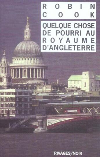 Couverture du livre « Quelque chose de pourri au royaume d'angleterre » de Robin Cook aux éditions Rivages