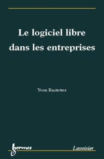 Couverture du livre « Le logiciel libre dans les entreprises » de Rastetter aux éditions Hermes Science Publications