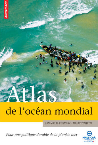 Couverture du livre « Atlas de l'océan mondial ; pour une politique durable de la planète mer » de Cousteau J. M. / Val aux éditions Autrement