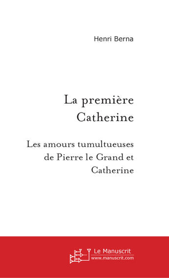 Couverture du livre « La premiere catherine » de Henri Berna aux éditions Le Manuscrit