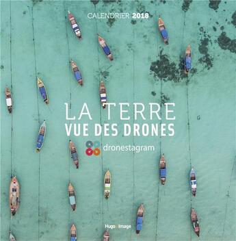 Couverture du livre « Calendrier la terre vue des drones (édition 2018) » de  aux éditions Hugo Image
