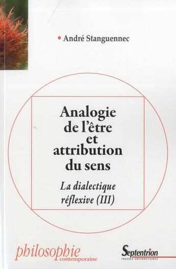 Couverture du livre « Analogie de l'être et attribution du sens ; la dialectique réflexive (III) » de André Stanguennec aux éditions Pu Du Septentrion