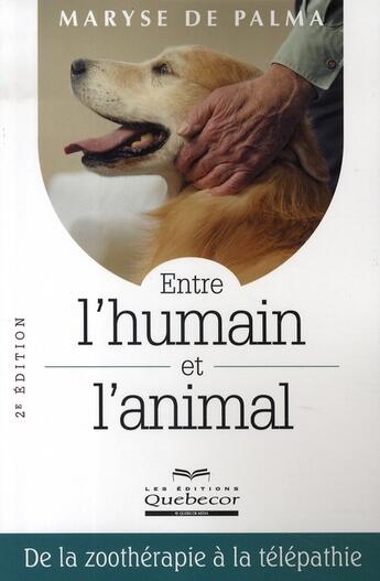 Couverture du livre « Entre l'humain et l'animal (2e édition) » de Maryse De Palma aux éditions Quebecor