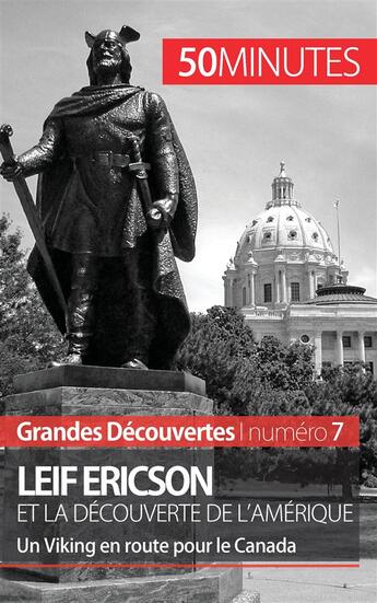 Couverture du livre « Leif Ericson et la découverte de l'Amérique : un viking en route pour le Canada » de Julie Lorang aux éditions 50minutes.fr