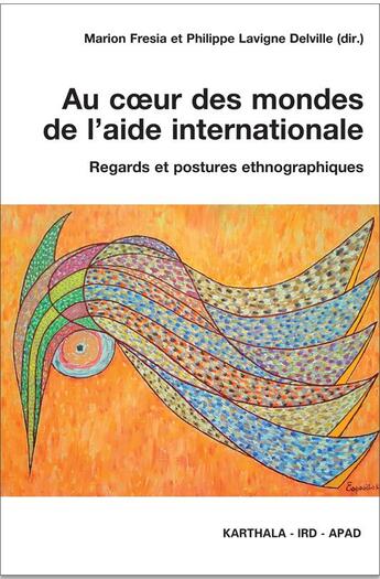 Couverture du livre « Au coeur des mondes de l'aide internationale ; regards et postures ethnographiques » de Marion Fresia et Philippe Lavigne-Delville aux éditions Karthala