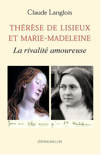 Couverture du livre « Thérèse de Lisieux et Marie-Madeleine ; la rivalité amoureuse » de Claude Langlois aux éditions Millon
