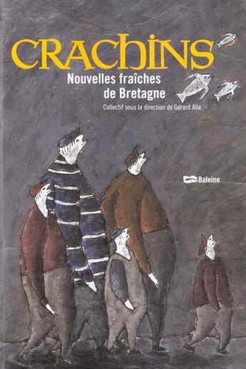 Couverture du livre « Crachins Nouvelles Fraiches De Bretagne » de Gerard Alle aux éditions Baleine