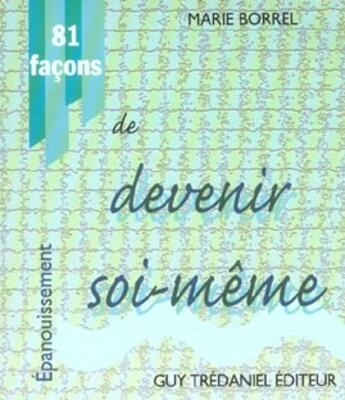 Couverture du livre « 81 facons de devenir soi-meme » de Marie Borrel aux éditions Guy Trédaniel