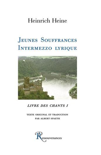 Couverture du livre « Jeunes souffrances ; intermezzo lyrique » de Heinrich Heine aux éditions Ressouvenances