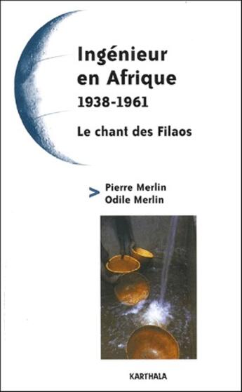 Couverture du livre « Ingenieur en Afrique (1938-1961) ; le chant de Filaos » de Pierre Merlin et Odile Merlin aux éditions Karthala