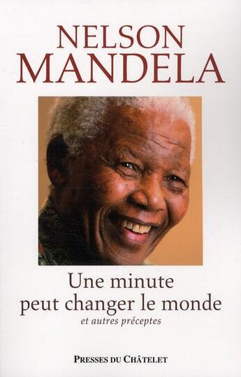 Couverture du livre « Une minute peut changer le monde et autres préceptes » de Nelson Mandela aux éditions Archipel