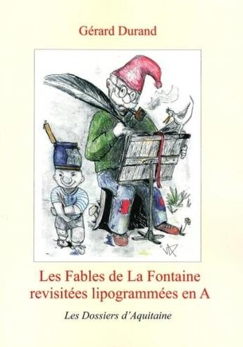 Couverture du livre « Les fables de La Fontaine revisitées lipogrammées en A » de Gerard Durand aux éditions Dossiers D'aquitaine