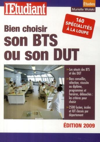 Couverture du livre « Bien choisir son BTS ou son DUT (édition 2009) » de Wolski-Quere M. aux éditions L'etudiant