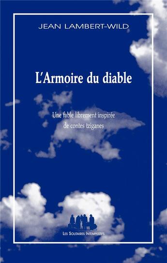 Couverture du livre « L'armoire du diable ; une fable librement inspirée de contes tziganes » de Jean Lambert-Wild aux éditions Solitaires Intempestifs