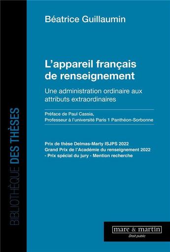 Couverture du livre « L'appareil français de renseignement : Une administration ordinaire aux attributs extraordinaires » de Beatrice Guillaumin aux éditions Mare & Martin