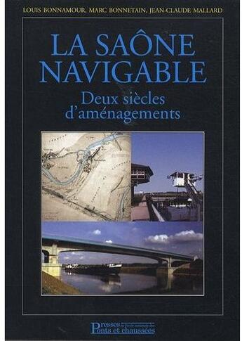 Couverture du livre « La Saône navigable ; deux siècles d'aménagements » de Bonnamour/Bonnetain aux éditions Presses Ecole Nationale Ponts Chaussees