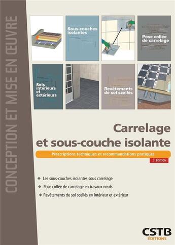 Couverture du livre « Carrelage et sous-couche isolante : prescriptions techniques et recommandations pratiques » de Collectif Cstb aux éditions Cstb