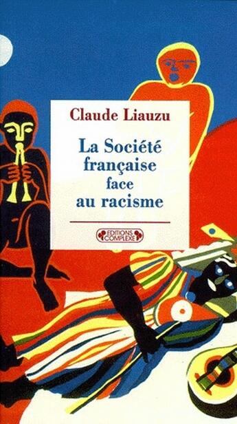 Couverture du livre « La societe francaise face au racisme » de Claude Liauzu aux éditions Complexe