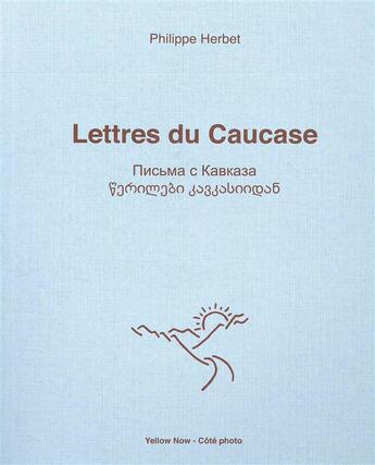 Couverture du livre « Lettres du Caucase ; errance romantique » de Philippe Herbet aux éditions Yellow Now