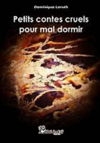 Couverture du livre « Petits contes cruels pour mal dormir » de Dominique Leruth aux éditions Chloe Des Lys