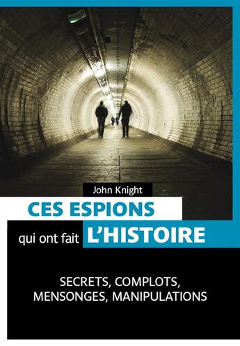 Couverture du livre « Ces espions qui ont fait l'histoire » de John Knight aux éditions Pages Ouvertes