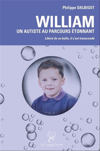 Couverture du livre « William : un autiste au parcours étonnant » de Philippe Dalbigot aux éditions La Compagnie Litteraire