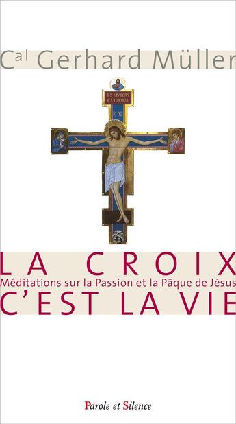 Couverture du livre « La croix est la vie » de Gerhard Ludwig Muller aux éditions Parole Et Silence