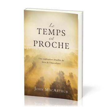 Couverture du livre « Le temps est proche » de John F. Macarthur aux éditions Publications Chretiennes