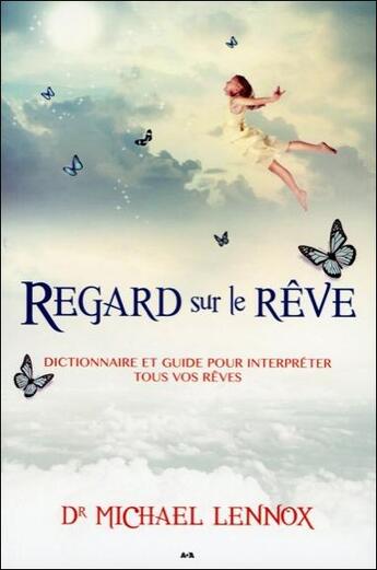 Couverture du livre « Regard sur le rêve ; dictionnaire et guide pour interpréter tous vos rêves » de Michael Lennox aux éditions Ada