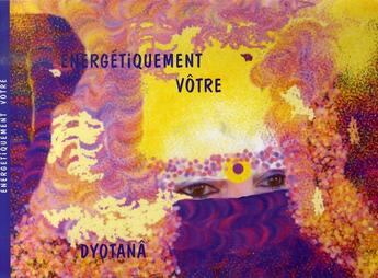 Couverture du livre « Énergetiquement votre » de Dyotana aux éditions Lcd Mediation