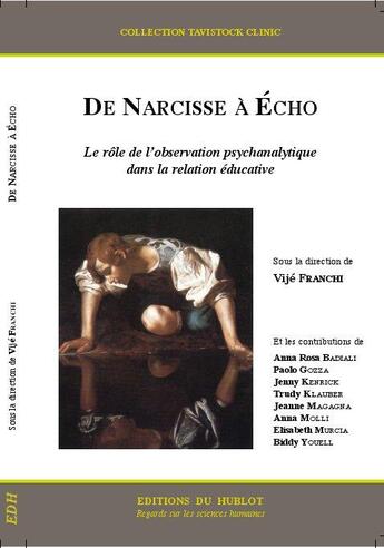 Couverture du livre « De Narcisse à Echo ; le rôle de l'observation psychanalytique dans la relation éducative » de Vije Franchi aux éditions Hublot