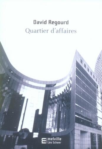 Couverture du livre « Quartier d'affaires » de David Regourd aux éditions Leo Scheer