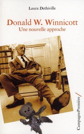 Couverture du livre « Donald W. Winnicott ; une nouvelle approche » de Laura Dethiville aux éditions Campagne Premiere