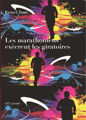 Couverture du livre « Les marathoniens exècrent les giratoires » de Thiry Patrice aux éditions Territoires Temoins